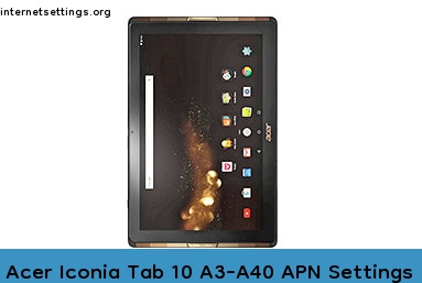 Acer Iconia Tab 10 A3-A40 APN Setting