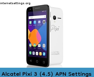 Alcatel Pixi 3 (4.5) APN Setting