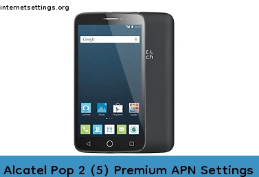 Alcatel Pop 2 (5) Premium APN Setting