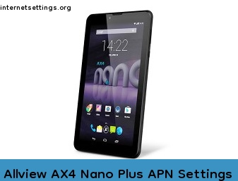 Allview AX4 Nano Plus APN Setting