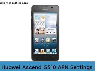 Huawei Ascend G510 APN Internet Settings