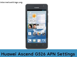 Huawei Ascend G526 APN Internet Settings