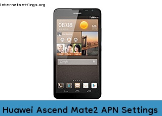 Huawei Ascend Mate2 APN Internet Settings