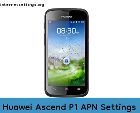 Huawei Ascend P1 APN Internet Settings