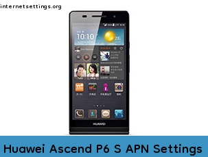 Huawei Ascend P6 S APN Internet Settings