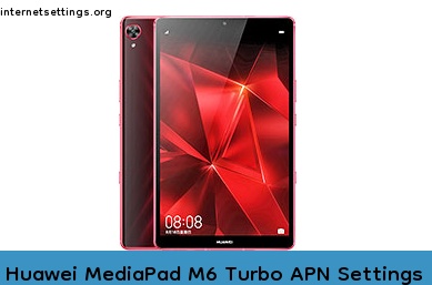 Huawei MediaPad M6 Turbo APN Setting