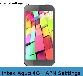 Intex Aqua 4G+ APN Setting