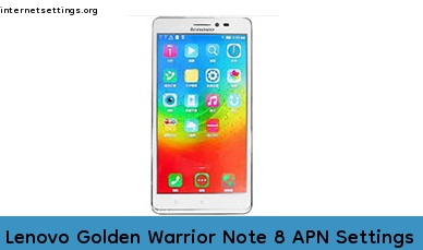 Lenovo Golden Warrior Note 8 APN Setting