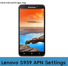 Lenovo S939 APN Setting