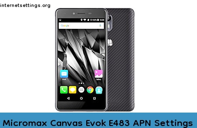 Micromax Canvas Evok E483 APN Setting