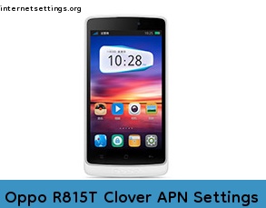 Oppo R815T Clover APN Internet Settings
