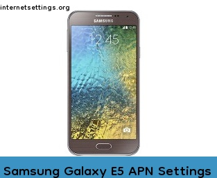 Samsung Galaxy E5 APN Internet Settings