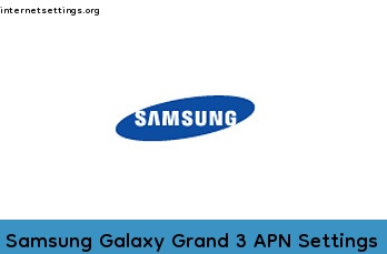 Samsung Galaxy Grand 3 APN Internet Settings