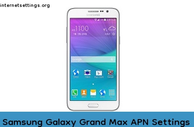 Samsung Galaxy Grand Max APN Internet Settings