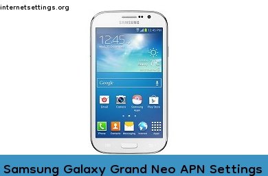 Samsung Galaxy Grand Neo APN Internet Settings