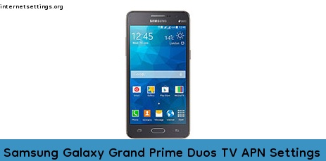 Samsung Galaxy Grand Prime Duos TV APN Internet Settings