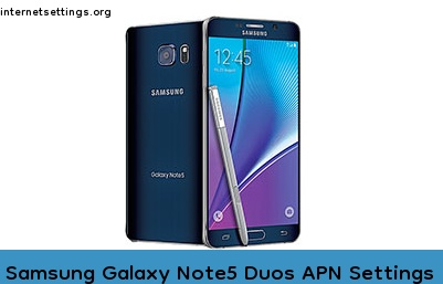 Samsung Galaxy Note5 Duos APN Internet Settings
