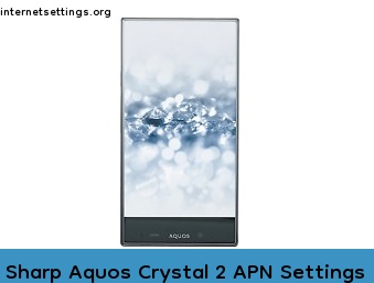 Sharp Aquos Crystal 2 APN Setting