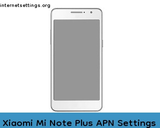 Xiaomi Mi Note Plus APN Internet Settings