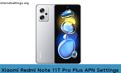 Xiaomi Redmi Note 11T Pro Plus APN Internet Settings