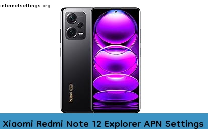 Xiaomi Redmi Note 12 Explorer APN Internet Settings