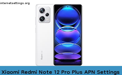 Xiaomi Redmi Note 12 Pro Plus APN Setting