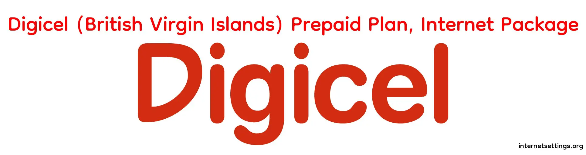 Digicel (British Virgin Islands) Prepaid Plan, Postpaid Plan & Internet Package