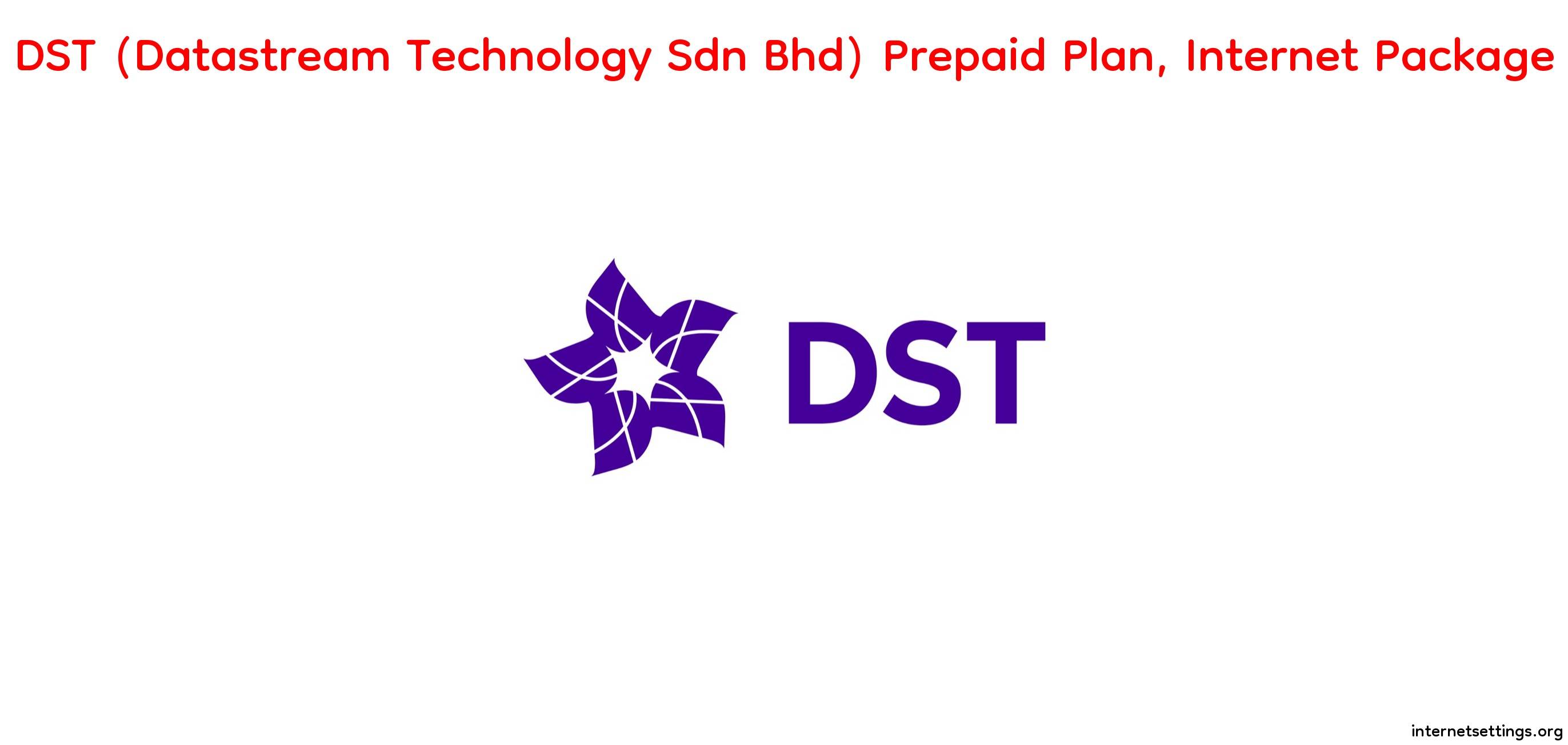 DST (Datastream Technology Sdn Bhd) Prepaid Plan, Internet Package, Offer in 2023