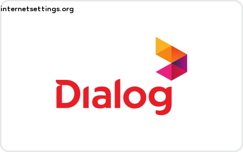 Dialog (MTN Network) APN Settings for Android & iPhone 2023