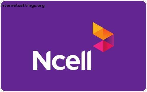 Ncell APN Settings for Android & iPhone 2022