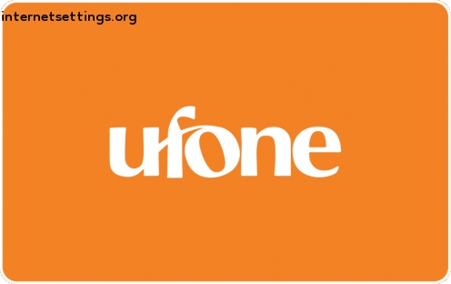 Ufone APN Settings for Android & iPhone 2023